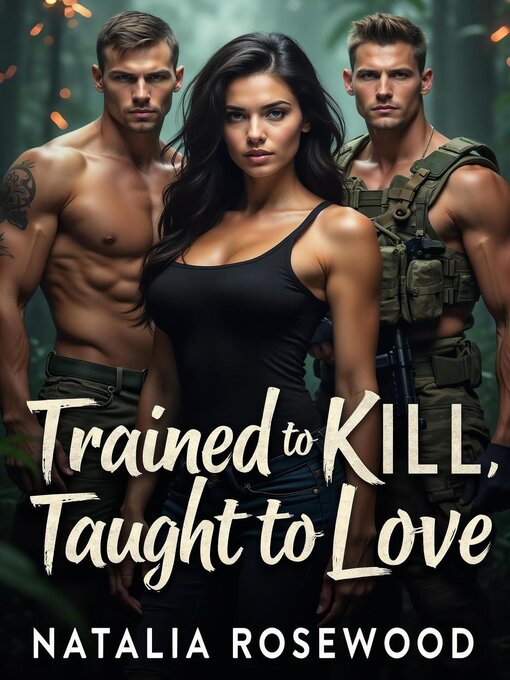 Title details for Trained to Kill, Taught to Love by Natalia Rosewood - Available